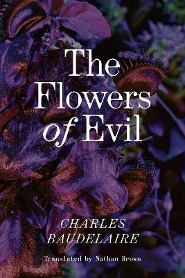 The Flowers of Evil - Charles Baudelaire