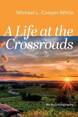 A Life at the Crossroads - Michael L Cooper-White