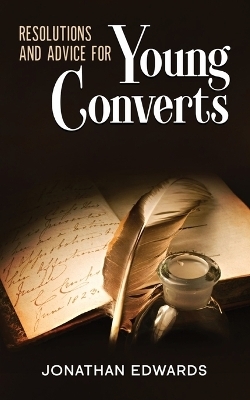 Resolutions and Advice to Young Converts - Jonathan Edwards