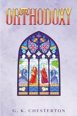 Orthodoxy - G K Chesterton