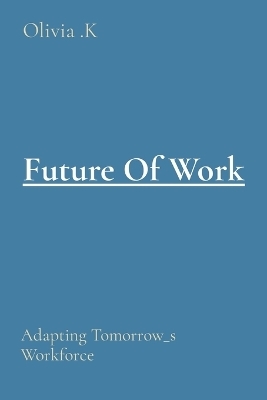 Future Of Work - Olivia K