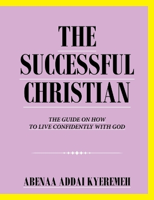 The Successful Christian - Abenaa Addai Kyeremeh