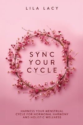 Sync Your Cycle - Lila Lacy