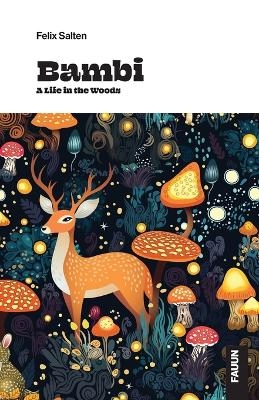 Bambi, a Life in the Woods - Felix Salten