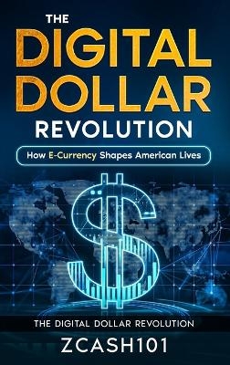 The Digital Dollar Revolution -  Zcash101