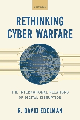 Rethinking Cyber Warfare - R. David Edelman