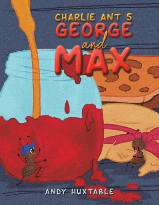 Charlie Ant 5: George and Max - Andy Huxtable