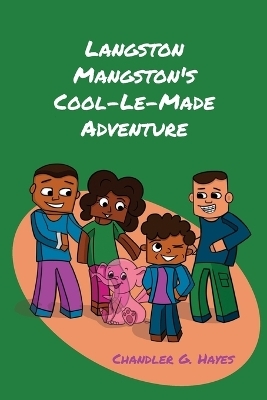 Langston Mangston's Cool-Le-Made Adventure - Chandler G Hayes