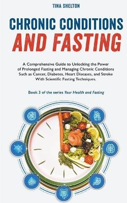 Chronic Conditions and Fasting - Tina Shelton