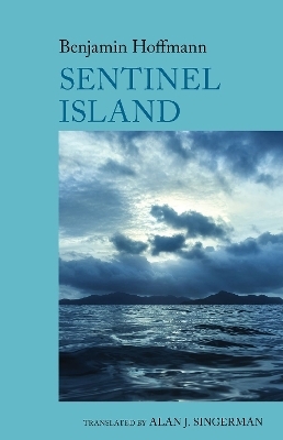 Sentinel Island: A Novel - Benjamin Hoffmann