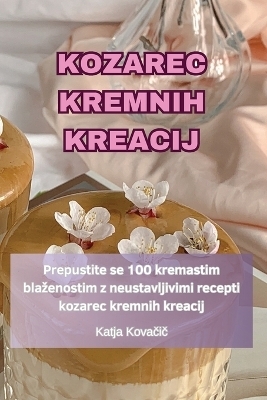 Kozarec Kremnih Kreacij -  Katja Kovačič