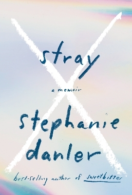 Stray - Stephanie Danler