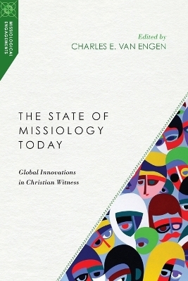 The State of Missiology Today – Global Innovations in Christian Witness - Charles E. Van Engen