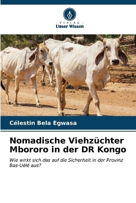 Nomadische Viehzüchter Mbororo in der DR Kongo - Célestin Bela Egwasa