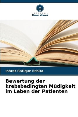 Bewertung der krebsbedingten Müdigkeit im Leben der Patienten - Ishrat Rafique Eshita