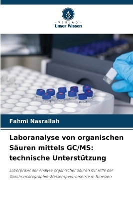 Laboranalyse von organischen Säuren mittels GC/MS - Fahmi Nasrallah