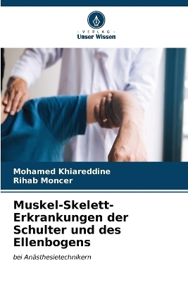 Muskel-Skelett-Erkrankungen der Schulter und des Ellenbogens - Mohamed Khiareddine, Rihab Moncer