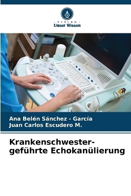 Krankenschwester-geführte Echokanülierung - Ana Belén Sánchez - García, Juan Carlos Escudero M