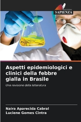 Aspetti epidemiologici e clinici della febbre gialla in Brasile - Naira Aparecida Cabral, Luciene Gomes Cintra