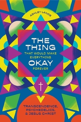The Thing That Would Make Everything Okay Forever - Ashley Lande