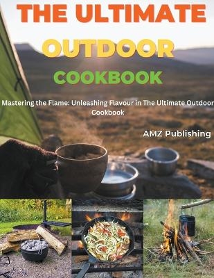 The Ultimate Outdoor Cookbook - Amz Publishing