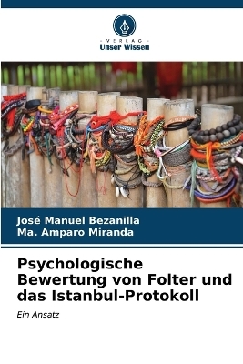 Psychologische Bewertung von Folter und das Istanbul-Protokoll - José Manuel Bezanilla, Ma Amparo Miranda