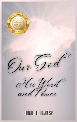 Our God His Word and Power - Othniel E Lunan