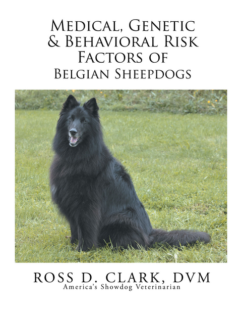 Medical, Genetic & Behavioral Risk Factors of Belgian Sheepdogs -  Ross D. Clark DVM