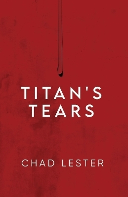 Titan's Tears - Chad Lester