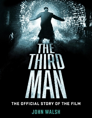 The Third Man: The Official Story of the Film - John Walsh