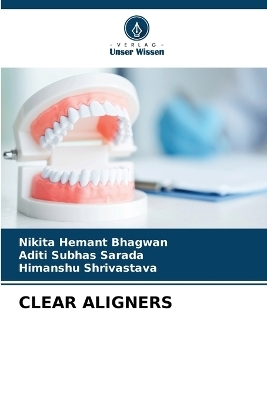 Clear Aligners - Nikita Hemant Bhagwan, Aditi Subhas Sarada, Himanshu Shrivastava