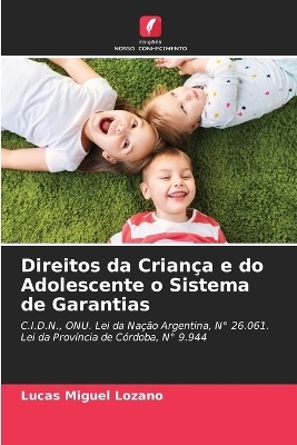 Direitos da Criança e do Adolescente o Sistema de Garantias - Lucas Miguel Lozano