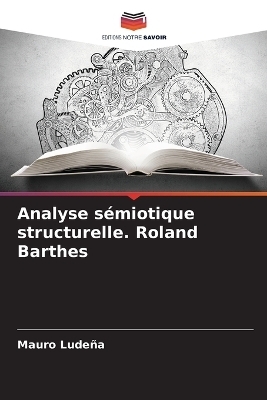 Analyse sémiotique structurelle. Roland Barthes - Mauro Ludeña