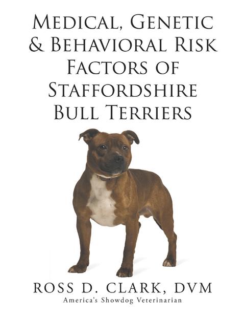 Medical, Genetic & Behavioral Risk Factors of Staffordshire  Bull Terriers - Dr. Ross D. Clark DVM