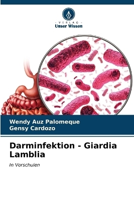 Darminfektion - Giardia Lamblia - Wendy Auz Palomeque, Gensy Cardozo