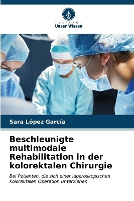 Beschleunigte multimodale Rehabilitation in der kolorektalen Chirurgie - Sara López García