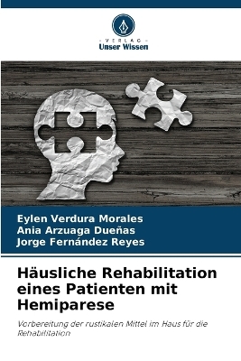 Häusliche Rehabilitation eines Patienten mit Hemiparese - Eylen Verdura Morales, Ania Arzuaga Dueñas, Jorge Fernández Reyes