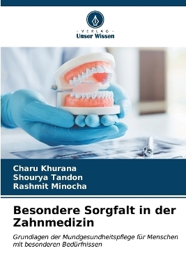 Besondere Sorgfalt in der Zahnmedizin - Charu Khurana, Shourya Tandon, Rashmit Minocha