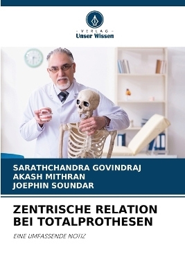 Zentrische Relation Bei Totalprothesen - Sarathchandra GOVINDRAJ, Akash Mithran, Joephin SOUNDAR