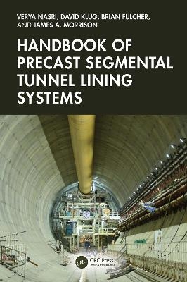 Handbook of Precast Segmental Tunnel Lining Systems - 