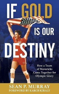 If Gold Is Our Destiny - Sean P. Murray