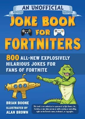 An Unofficial Joke Book for Fortniters - Brian Boone