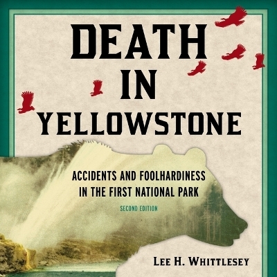 Death in Yellowstone - Lee H Whittlesey