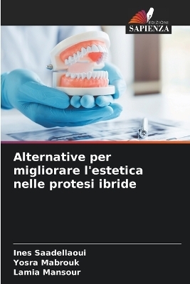 Alternative per migliorare l'estetica nelle protesi ibride - Ines Saadellaoui, Yosra Mabrouk, Lamia Mansour