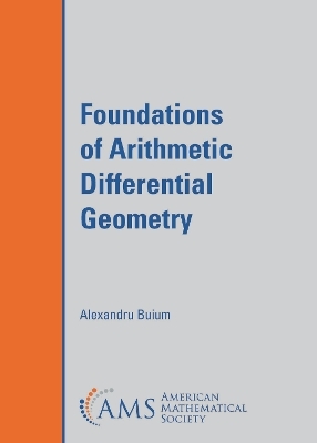 Foundations of Arithmetic Differential Geometry - Alexandru Buium