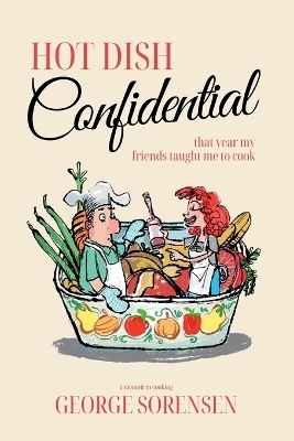 Hot Dish Confidential - George Sorensen