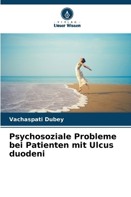 Psychosoziale Probleme bei Patienten mit Ulcus duodeni - Vachaspati Dubey