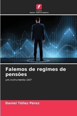 Falemos de regimes de pensões - Daniel Téllez Pérez