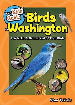 The Kids' Guide to Birds of Washington - Stan Tekiela