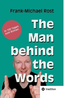 The Man behind the Words - Frank-Michael Rost